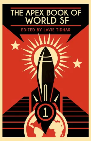 The Apex Book of World SF: Volume 1